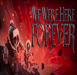 * We Were Here Forever Steam * АВТОВЫДАЧА* ВСЕ РЕГИОНЫ