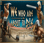 **We Who Are About To Die - Идущие на смерть * STEAM RU