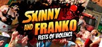 * Skinny & Franko: Fists of Violence | Steam Росси