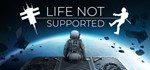 * Life Not Supported | Steam РУ+UA+KZ+СНГ*