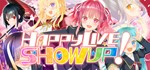 * Happy Live,Show Up! | Steam Россия *