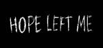 * HOPE LEFT ME | Steam РУ+UA+KZ+СНГ*
