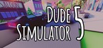 * Dude Simulator 5 | Steam РУ+UA+KZ+СНГ *