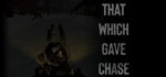 * That Which Gave Chase | Steam РУ+UA+KZ+СНГ*