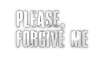 * Please, Forgive Me | Steam РУ+UA+KZ+СНГ*