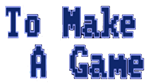* To Make a Game | Steam РУ+UA+KZ+СНГ*