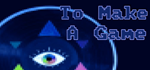 * To Make a Game | Steam РУ+UA+KZ+СНГ*