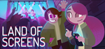 * Land of Screens | Steam Россия *
