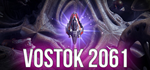* Vostok 2061 | Steam РУ+UA+KZ+СНГ*