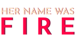 * Her Name Was Fire | Steam РУ+UA+KZ+СНГ*