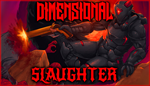 * DIMENSIONAL SLAUGHTER | Steam РУ+UA+KZ+СНГ*