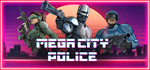 * Mega City Police | Steam РУ+UA+KZ+СНГ*