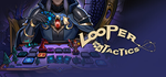 * Looper Tactics | Steam РУ+UA+KZ+СНГ*