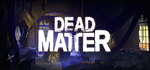 * Dead Matter | Steam РУ+UA+KZ+СНГ*