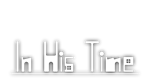 * In His Time | Steam РУ+UA+KZ+СНГ*