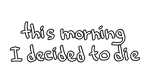 * this morning I decided to die | Steam РУ+UA+KZ+СНГ*