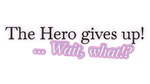 * The Hero gives up! ... Wait, what!? | Steam РУ+СНГ