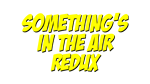 * Something´s In The Air Redux | Steam РУ+UA+KZ+СНГ*