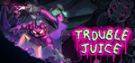 * TROUBLE JUICE | Steam РУ+UA+KZ+СНГ*