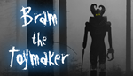 * Bram The Toymaker | Steam РУ+UA+KZ+СНГ*