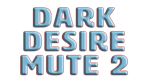 * Dark Desire Mute 2 | Steam РУ+UA+KZ+СНГ*