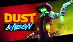 * Dust & Neon | Steam РУ+UA+KZ+СНГ*