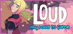 * LOUD: My Road to Fame | Steam РУ+UA+KZ+СНГ*