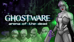 * GHOSTWARE: Arena of the Dead | Steam РУ+UA+KZ+СНГ*