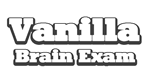 * Vanilla Brain Exam | Steam РУ+UA+KZ+СНГ*