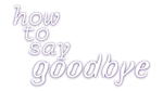 * How to Say Goodbye | Steam РУ+UA+KZ+СНГ*