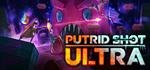* PUTRID SHOT ULTRA | Steam РУ+UA+KZ+СНГ*