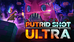 * PUTRID SHOT ULTRA | Steam РУ+UA+KZ+СНГ*