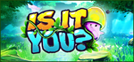* Is It You?™ | Steam РУ+UA+KZ+СНГ*