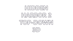 * Hidden Harbor 2 Top-Down 3D | Steam РУ+UA+KZ+СНГ*