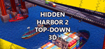 * Hidden Harbor 2 Top-Down 3D | Steam РУ+UA+KZ+СНГ*