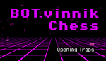 * BOT.vinnik Chess: Opening Traps | Steam РУ+UA+KZ+СНГ