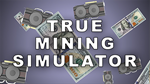 * True Mining Simulator | Steam РУ+UA+KZ+СНГ*