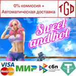 * Sweet and Hot | Steam РУ+UA+KZ+СНГ*