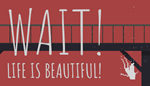 * Wait! Life is beautiful! | Steam РУ+UA+KZ+СНГ*