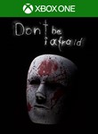 *DON*T BE AFRAID XBOX ONE/X|S*КЛЮЧ*