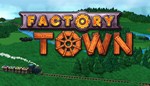 Factory Town * ключ Global + RU/CIS РФ СНГ Россия