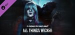 🟥⭐DBD - All Things Wicked Chapter☑️ ВСЕ РЕГИОНЫ🍀STEAM - irongamers.ru