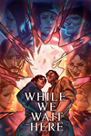 * While We Wait Here Xbox One|X|S активация