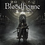 *Bloodborne™: Порождение крови*— The Old Hunters*PS4