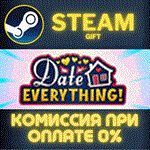 Date Everything! СТИМ ПК ГИФТ АВТОДОСТАВКА ПОДАРОКА