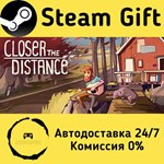 * Closer the Distance * Steam Gift РФ + другие * АВТО