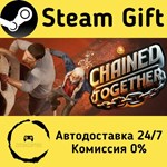 * Chained Together * Steam Gift РФ + другие * АВТО