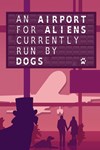 *An Airport for Aliens Currently Run by Dogs *XBOX *