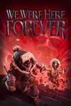 *We Were Here Forever *XBOX *Быстрая доставка