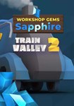 *Train Valley 2: Workshop Gems ?? Sapphi|(Глобал)Steam